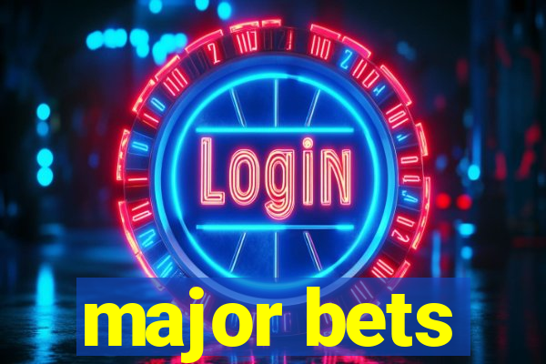 major bets